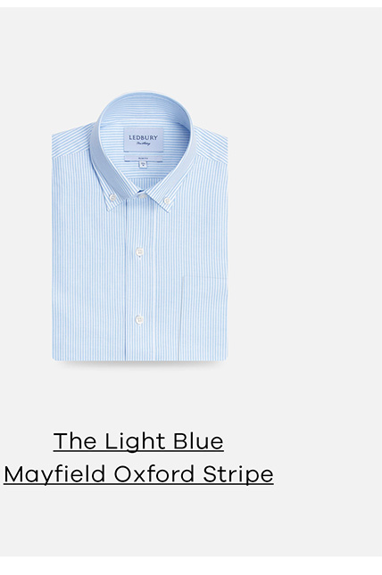 THE LIGHT BLUE MAYFIELD OXFORD STRIPE.