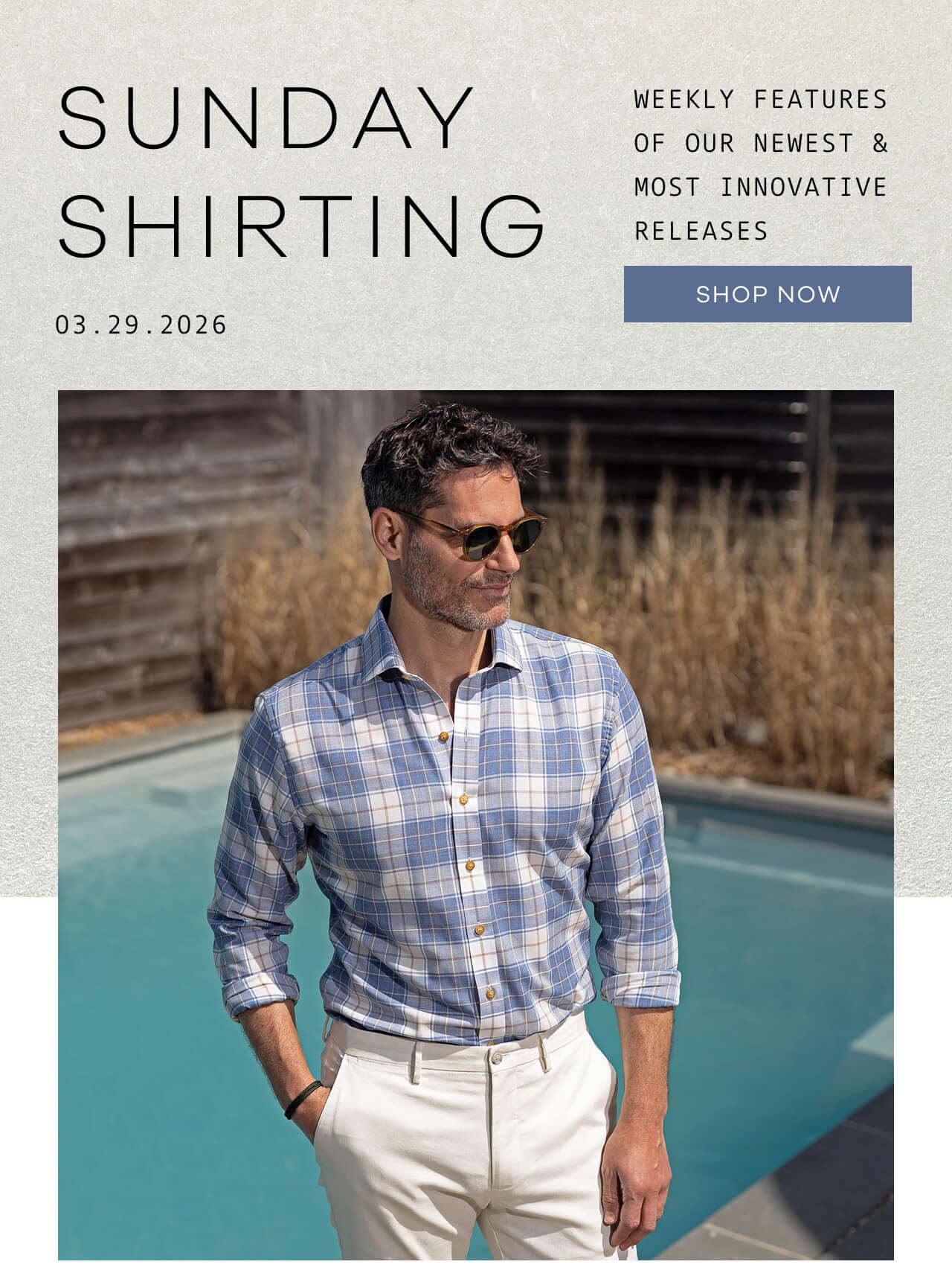 SUNDAY SHIRTING 03.29.2026 | Weekly Features Of Our Newest & Most Innovative Releases. SHOP NOW.