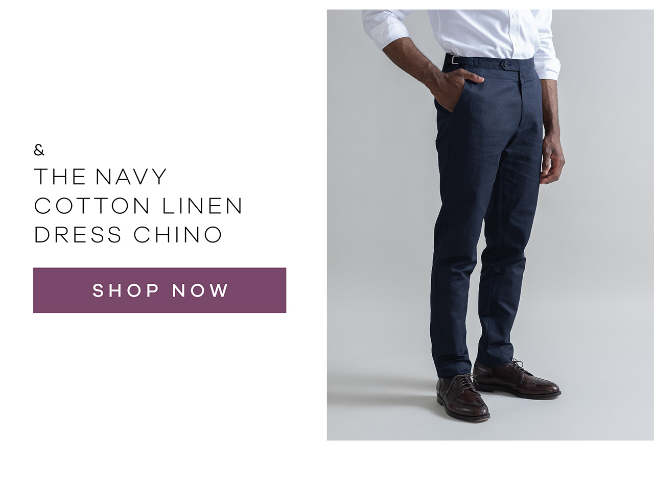 And the Navy Cotton Linen Dress Chino. SHOP NOW.