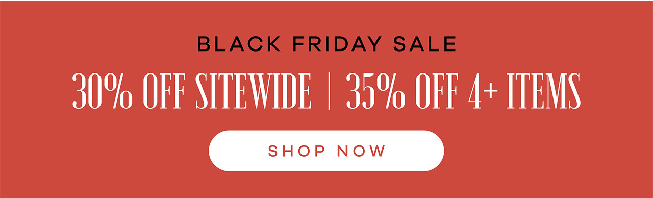 BLACK FRIDAY SALE – 30% OFF SITEWIDE | 35% OFF 4 + ITEMS SHOP NOW.