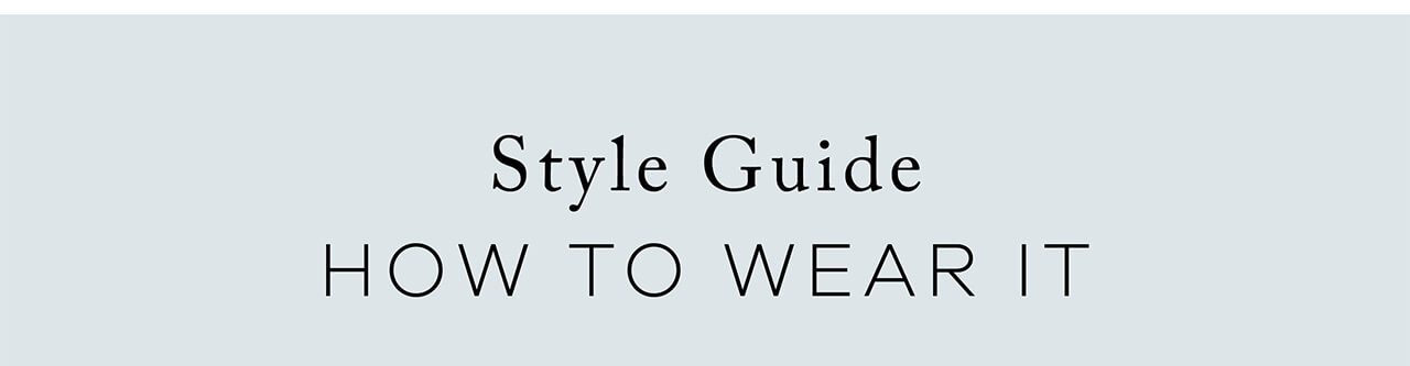 Style Guide | How To Wear It 