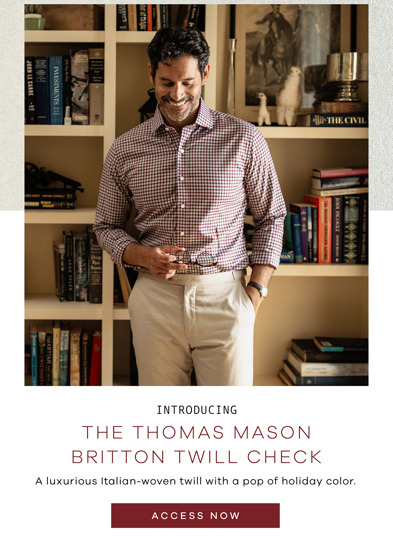 Introducing The Thomas Mason Britton Twill Check. A luxurious Italian-Woven twill with a pop of holiday color. ACCESS NOW.