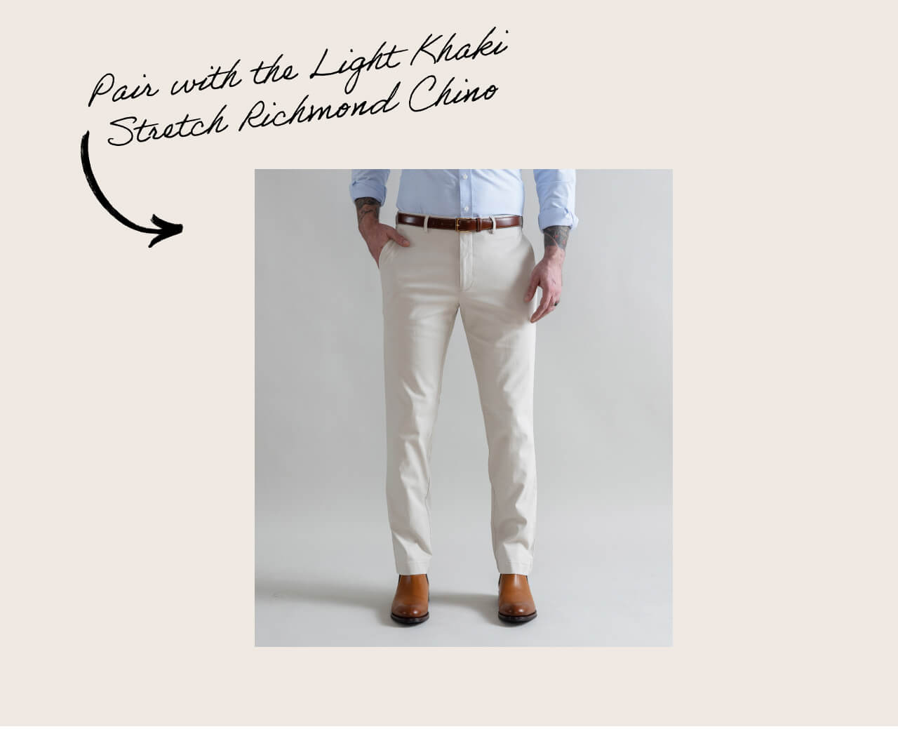 Pair With the Light Khaki Stretch Richmond Chino. [Shop Now]