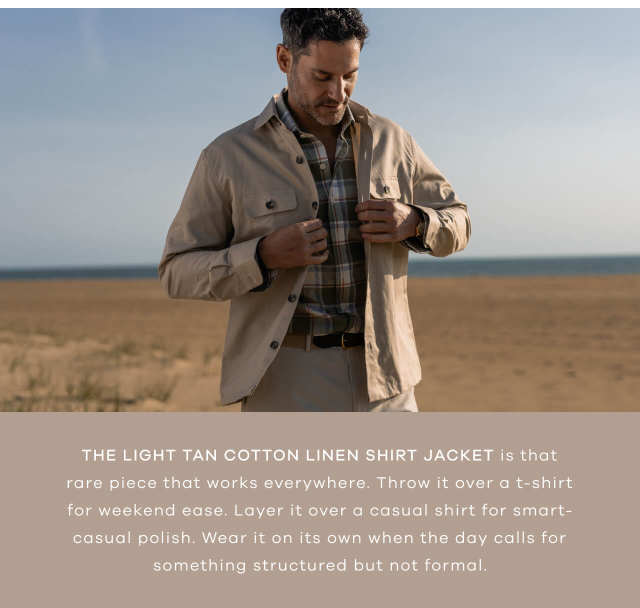 The Light Tan Cotton Linen Shirt Jacket is That Rare Piece That Works Everywhere. Throw It Over a T-Shirt for Weekend Ease. Layer It Over a Casual Shirt for Smart-Casual Polish. Wear It on Its Own When the Day Calls for Something Structured but Not Formal.