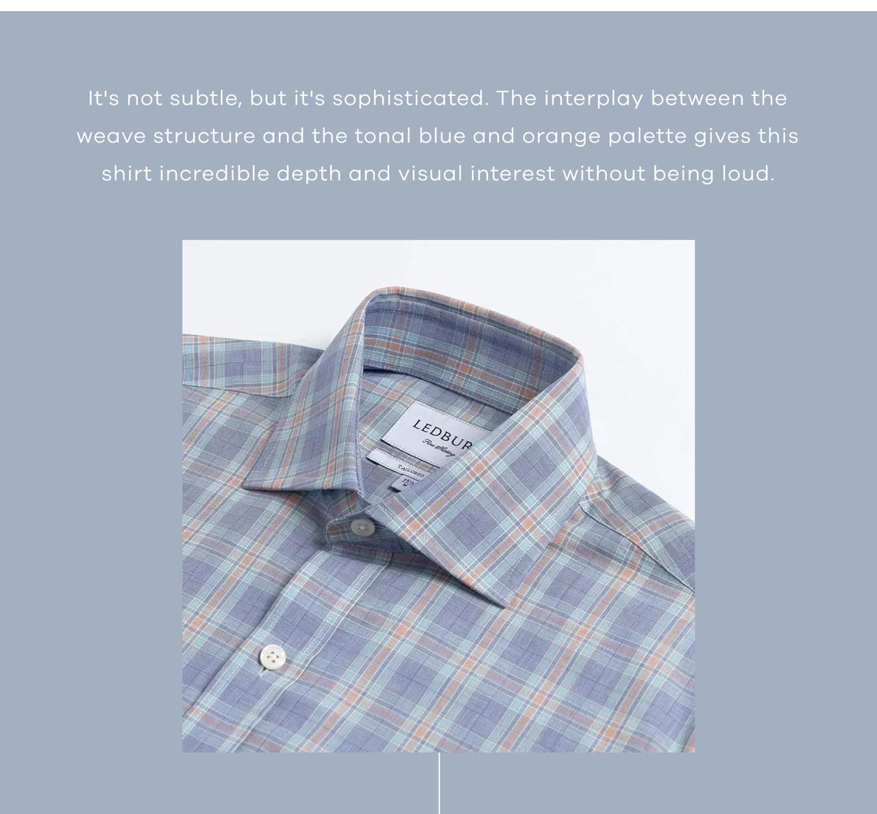 It's not subtle, but it's sophisticated. The interplay between the weave structure and the tonal blue and orange palette gives this shirt incredible depth and visual interest without being loud.
