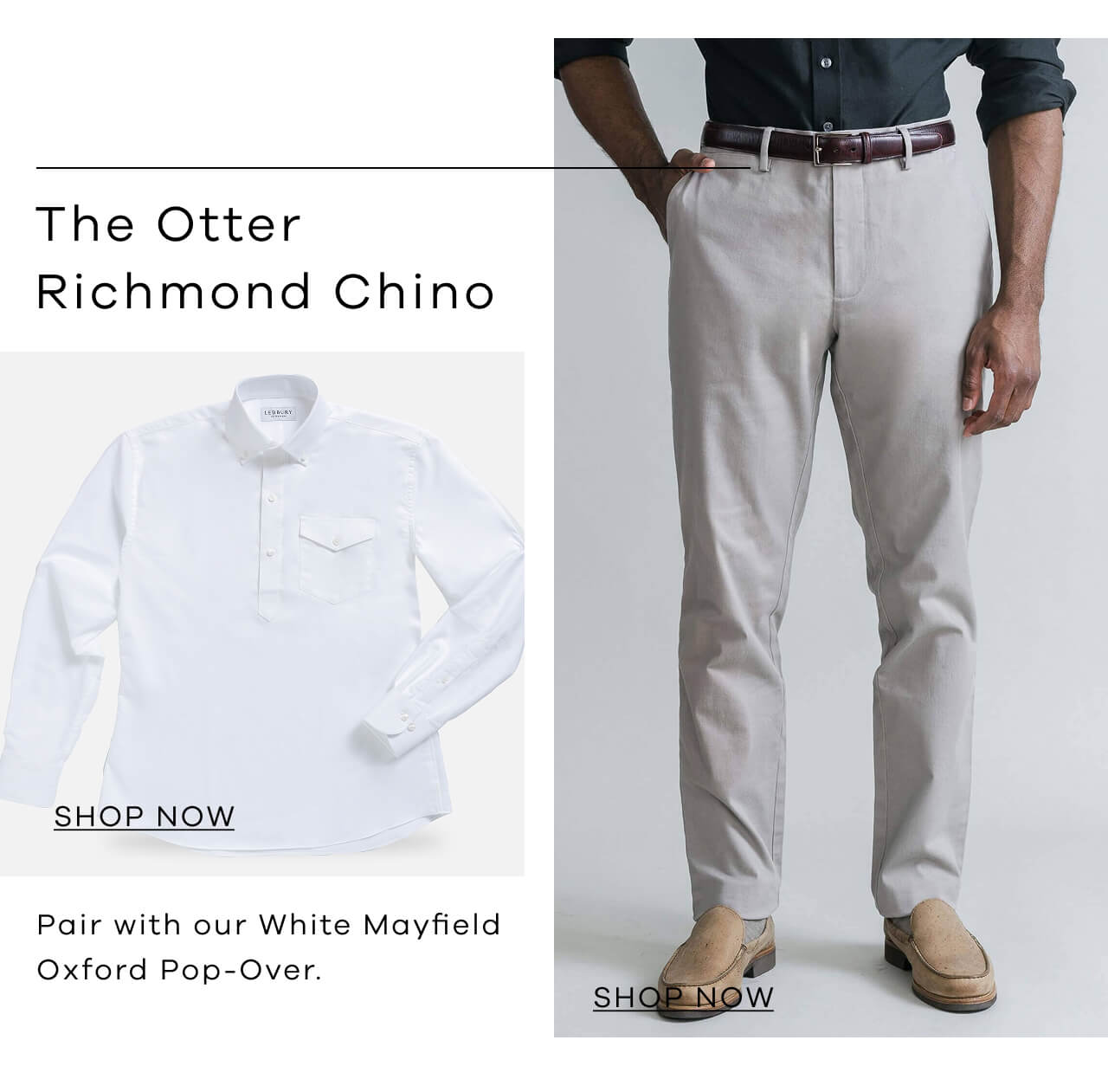 The Otter Richmond Chino. Shop Now! | Pair With Our White Mayfield Oxford Pop-Over. Shop Now!