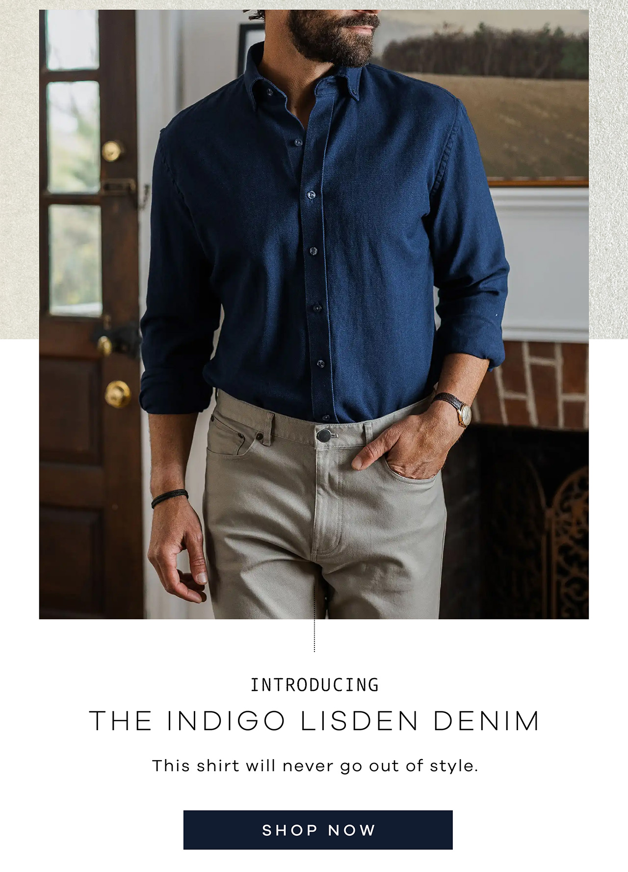 Introducing THE INDIGO LISDEN DENIM. This shirt will never go out of style. SHOP NOW.