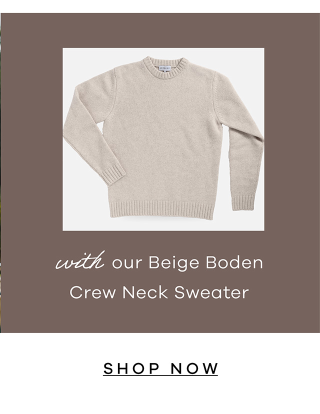 with our Beige Boden Crew Neck Sweater. SHOP NOW.