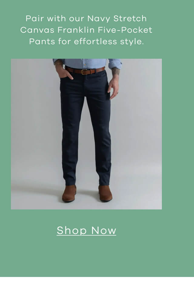Pair With Our Navy Stretch Canvas Franklin Five-Pocket Pants for Effortless Weekend Style. Shop Now!