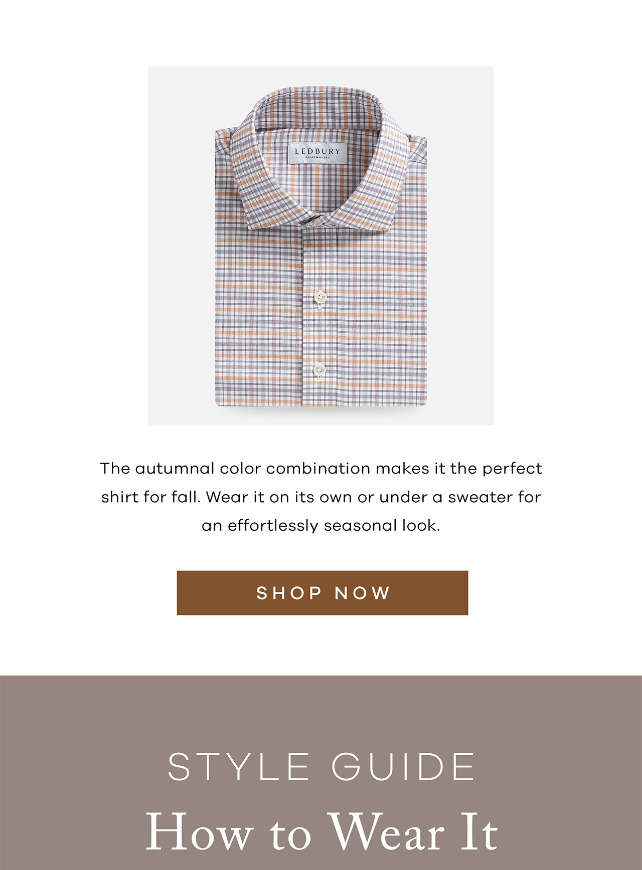 The autumnal color combination makes it the perfect shirt for fall. Wear it on its own or under a sweater for an effortlessly seasonal look. SHOP NOW. Style Guide: How to Wear It.