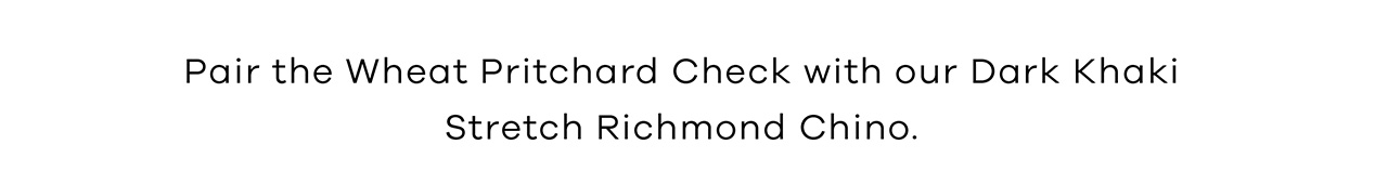 Pair the Wheat Pritchard Check with our Dark Khaki Stretch Richmond Chino.