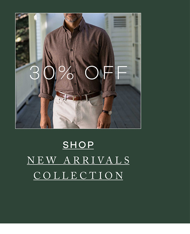 30% Off. Shop New Arrivals Collection