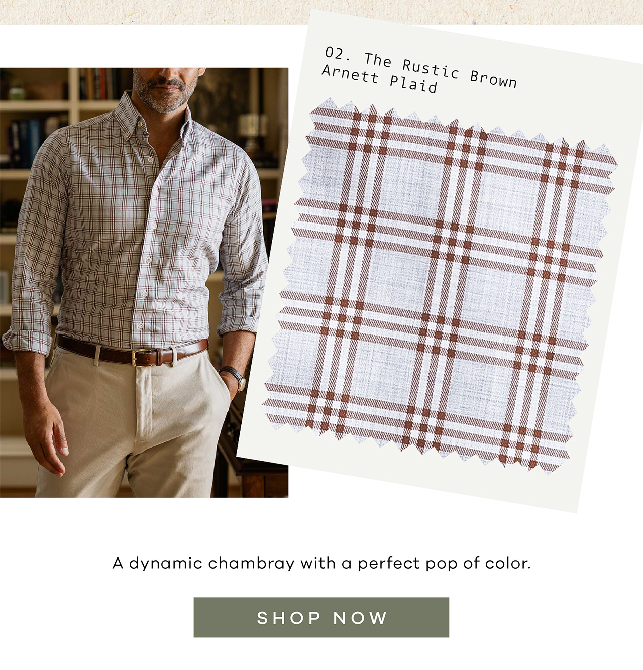The Rustic Brown Arnett Plaid: A dynamic chambray with a perfect pop of color. SHOP NOW.