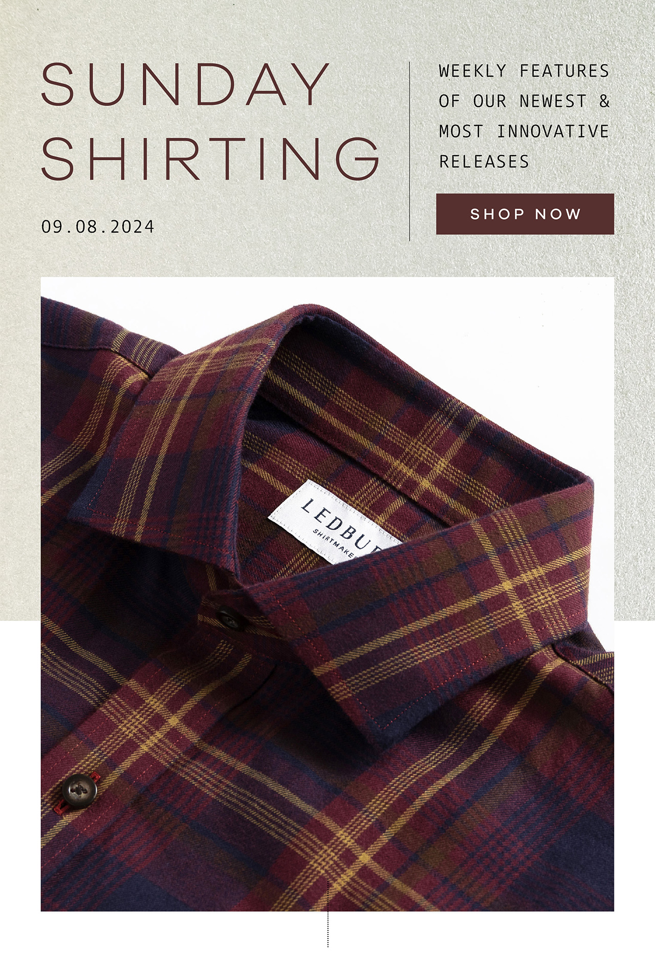 Sunday Shirting. 09.08.24. Weekly Features of Our Newest and Most Innovative Releases. SHOP NOW.