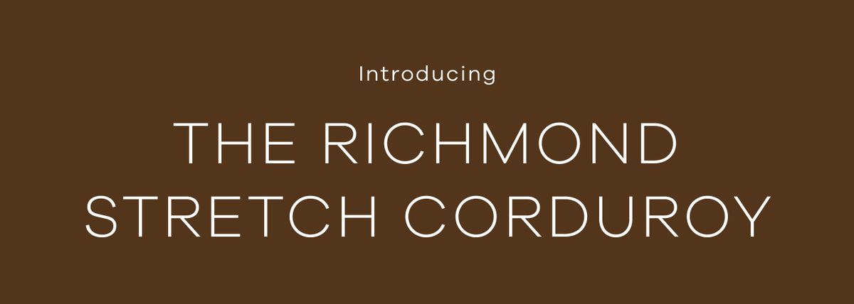 Introducing : The Richmond Stretch Corduroy