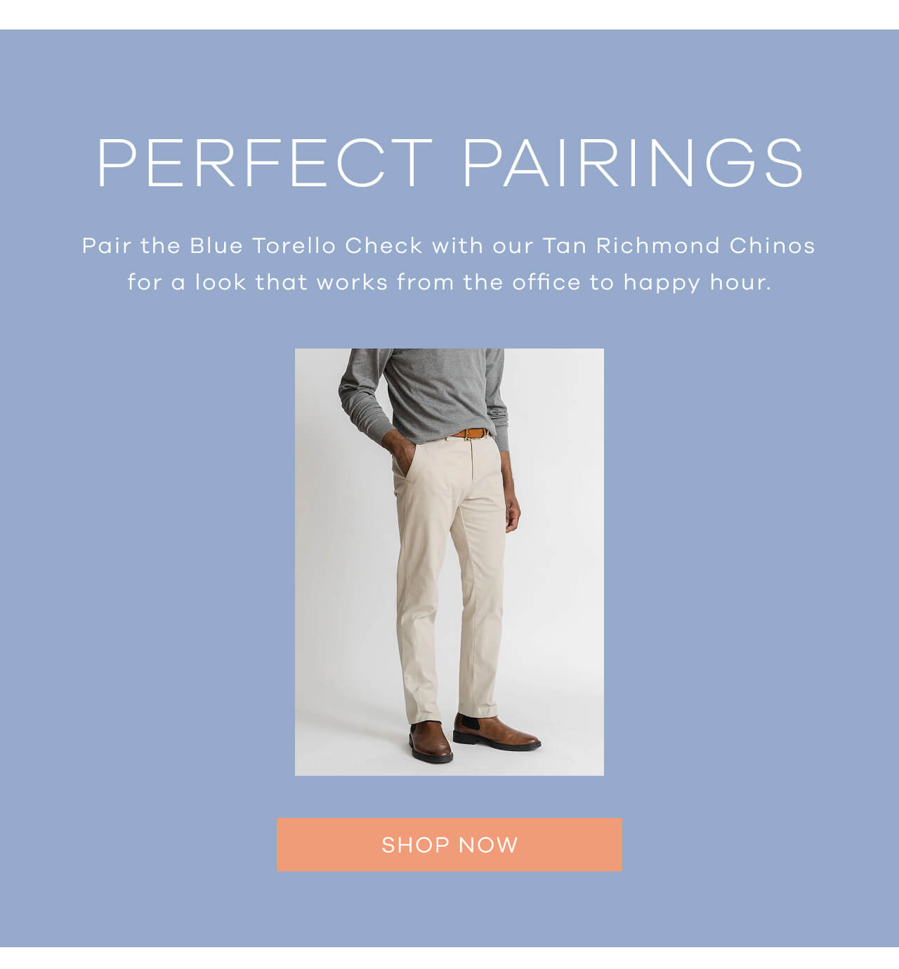 Perfect Pairings | Pair The Blue Torello Check With Our Tan Richmond Chinos For A Look That Works From The Office To Happy Hour | SHOP NOW !