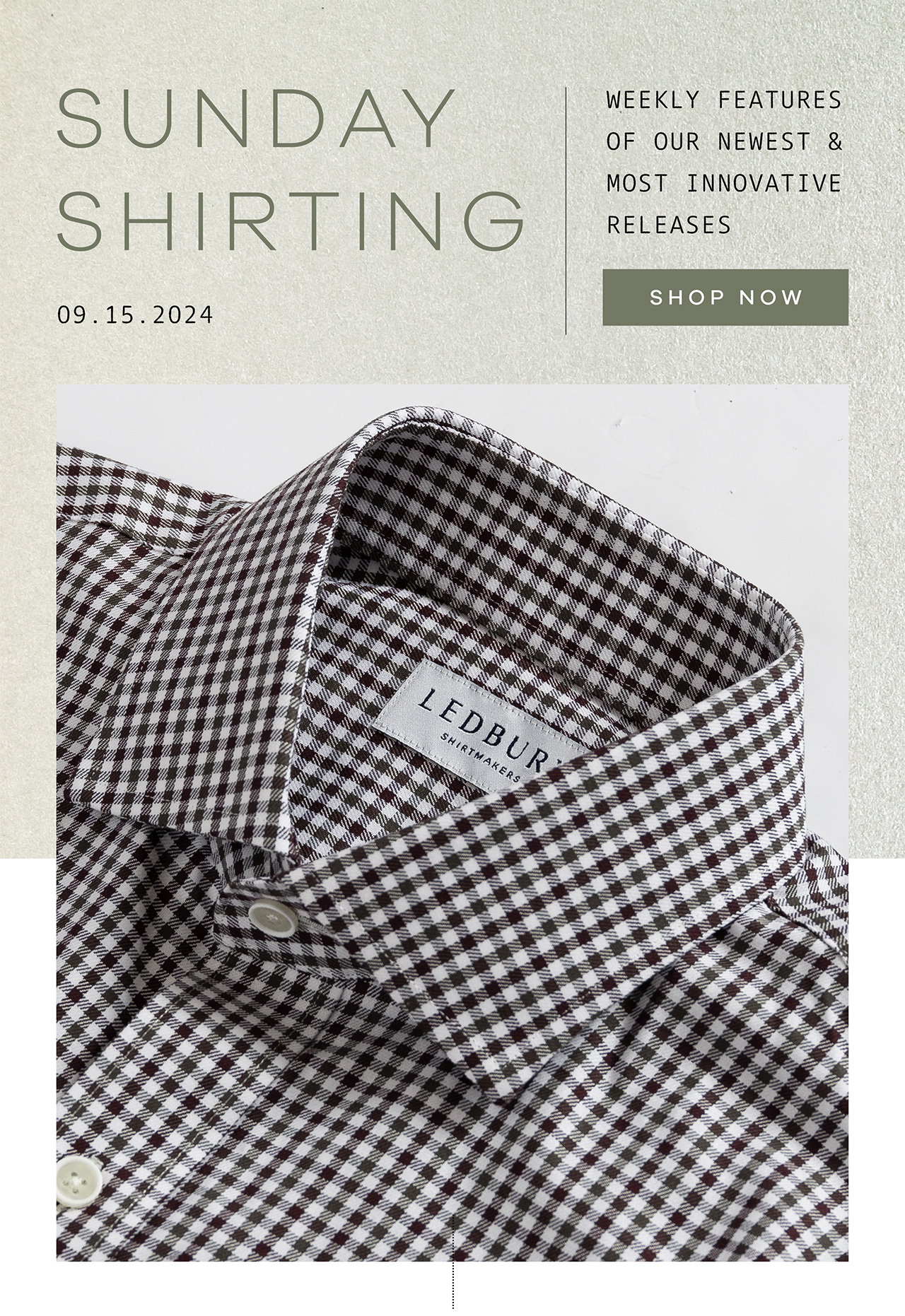 09.15.2024. Sunday Shirting. Weekly Features of Our Newest and Most Innovative Releases. SHOP NOW. 