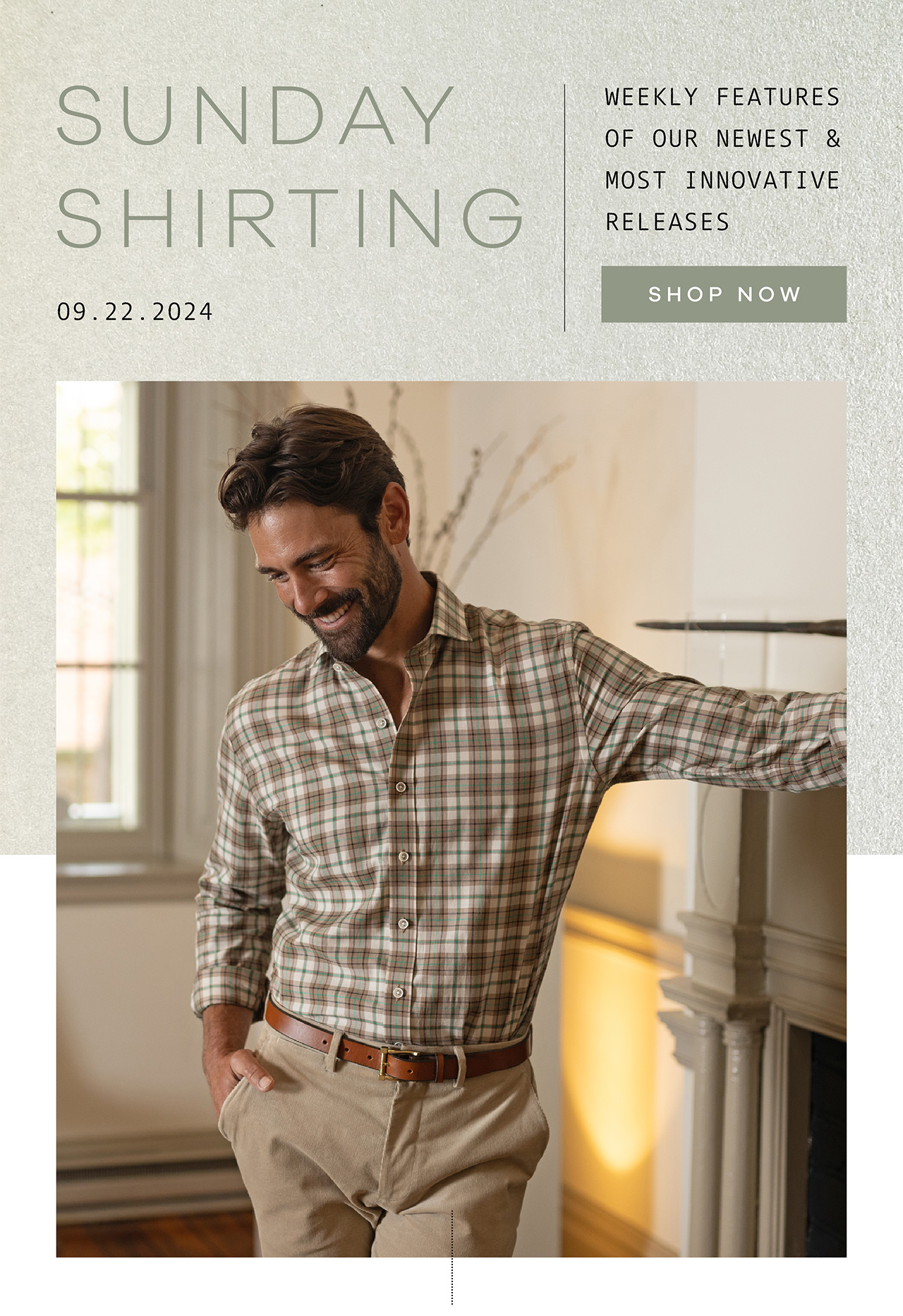 09.22.24 SUNDAY SHIRTING. Weekly Features of Our Newest and Most Innovative Releases. SHOP NOW.