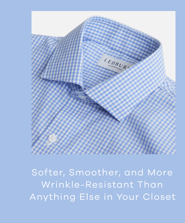 Softer, Smoother, and More WrinkleResistant Than Anything Else in Your Closet.