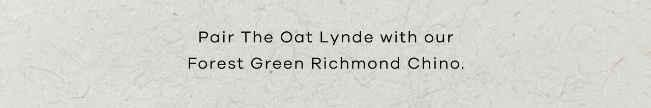 Pair the Oat Lynde With Our Forest Green Richmond Chino