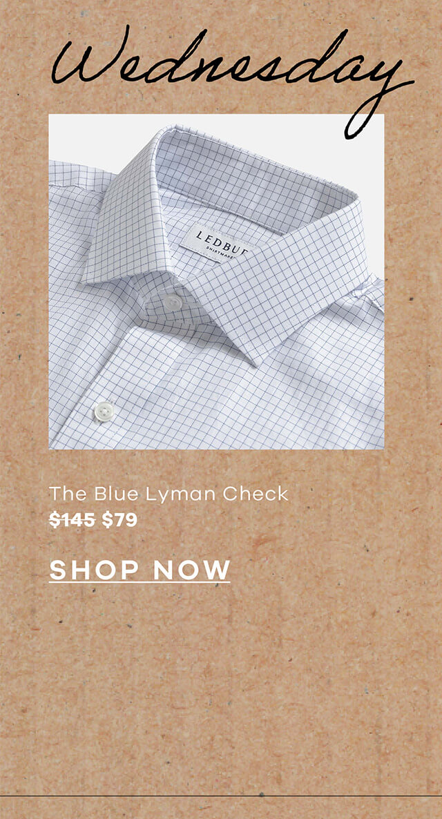 Wednesday | The Blue Lymann Check - $135 → $79