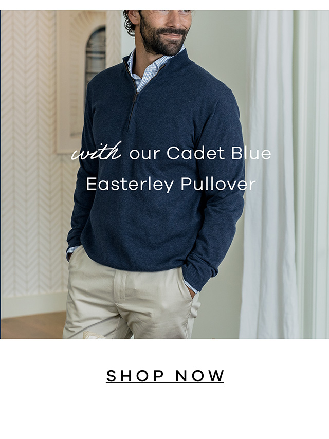 with our Cadet Blue Easterley Pullover. SHOP NOW.