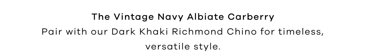 The Vintage Navy Albiate Carberry | Pair with Our Dark Khaki Richmond Chino for Timeless Versatile Style. 
