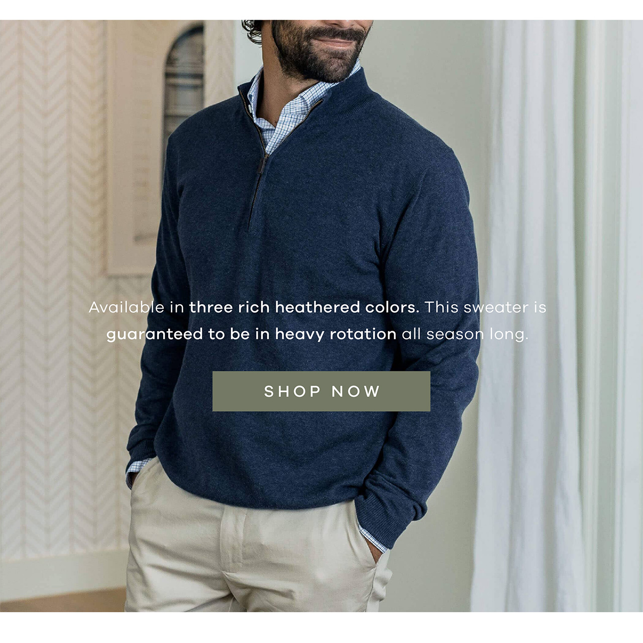 Available in three rich heathered colors. This sweater is guaranteed to be in heavy rotation all season long. SHOP NOW.