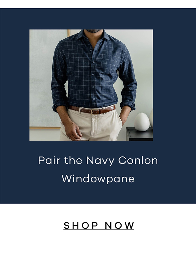Pair the Navy Conlon Windowpane. SHOP NOW.