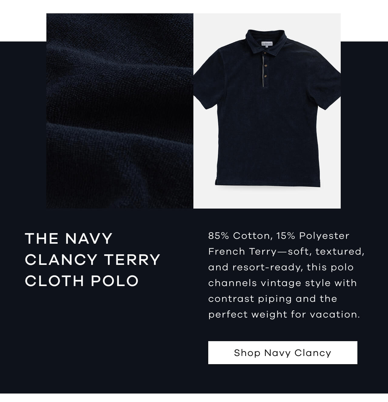 THE NAVY CLANCY TERRY CLOTH CUSTOM POLO | 85% Cotton, 15% Polyester French Terry—Soft, Textured, and Resort-Ready, This Polo Channels Vintage Style With Contrast Piping and the Perfect Weight for Vacation. Shop Navy Clancy!
