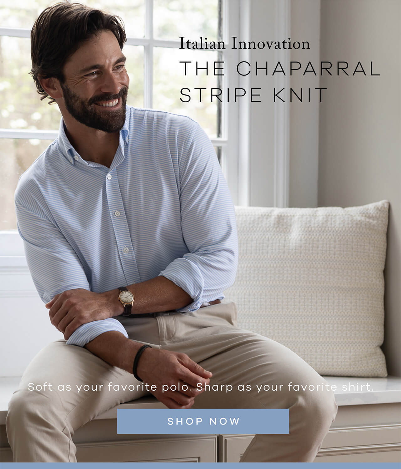 Italian Innovation | The Chaparral Stripe Knit | Soft as Your Favourite Polo. Sharp as Your Favourite Shirt. SHOP NOW !