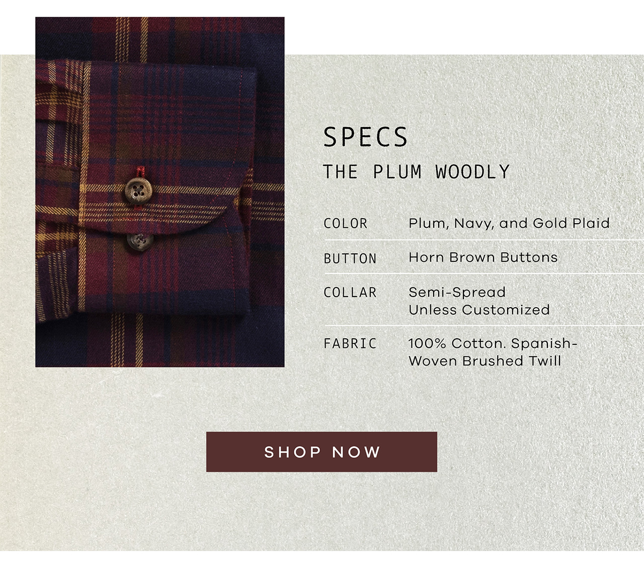 Specs: The Plum Woodly. Color: Plum, Navy, and Gold Plaid. Buttons: Horn Brown. Collar: Your Choice. Fabric: 100% Cotton. Spanish woven brushed twill. SHOP NOW.
