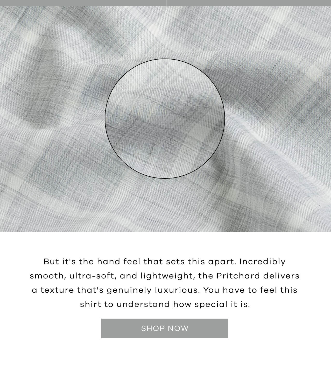 But it's the hand feel that sets this apart. Incredibly smooth, ultra-soft, and lightweight, the Pritchard delivers a texture that's genuinely luxurious. You have to feel this shirt to understand how special it is.