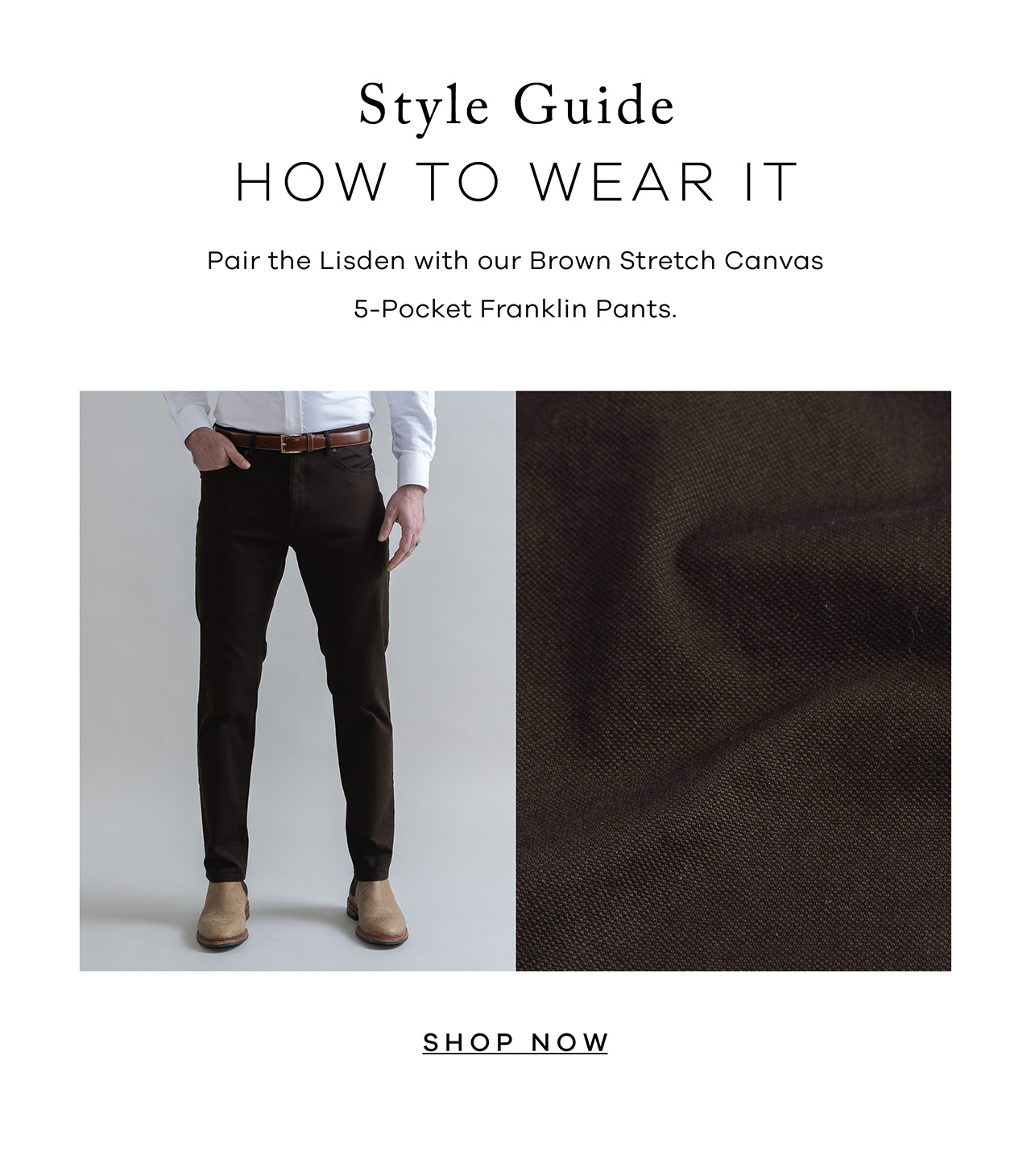 Style Guide: HOW TO WEAR IT. Pair the Lisden with our Brown Stretch Canvas 5-Pocket Franklin Pants.