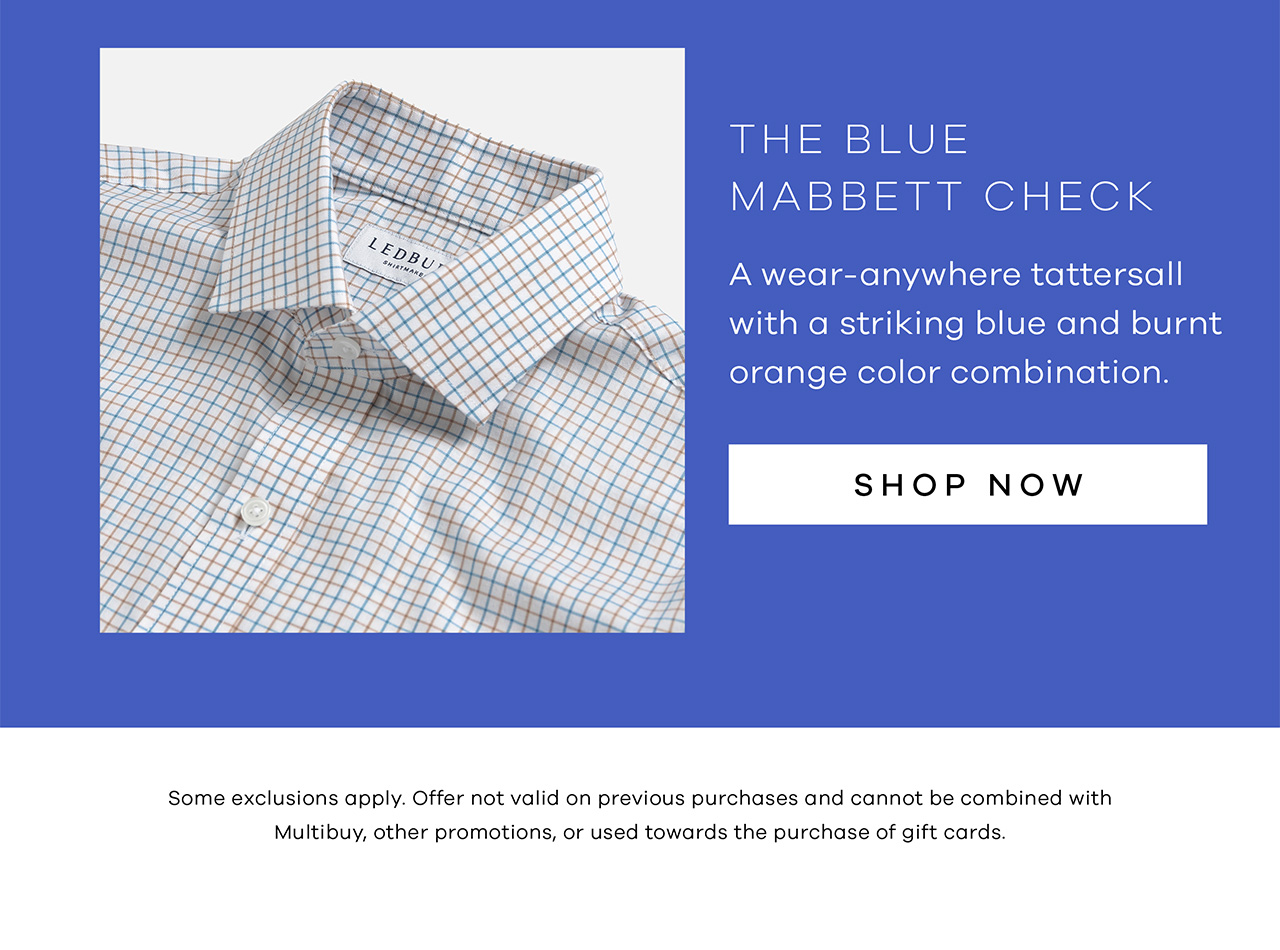 The Blue Mabbett Check A wear-anywhere tattersall with a striking blue and burnt orange color combination. Shop Now