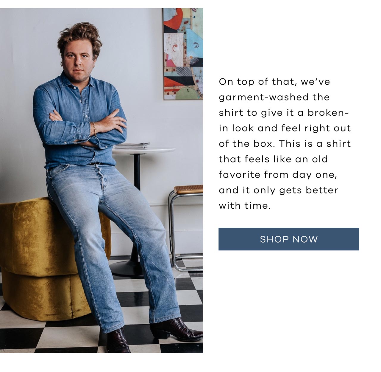 On top of that, we've garment-washed the shirt to give it a broken-in look and feel right out of the box. This is a shirt that feels like an old favorite from day one, and it only gets better with time. SHOP NOW.