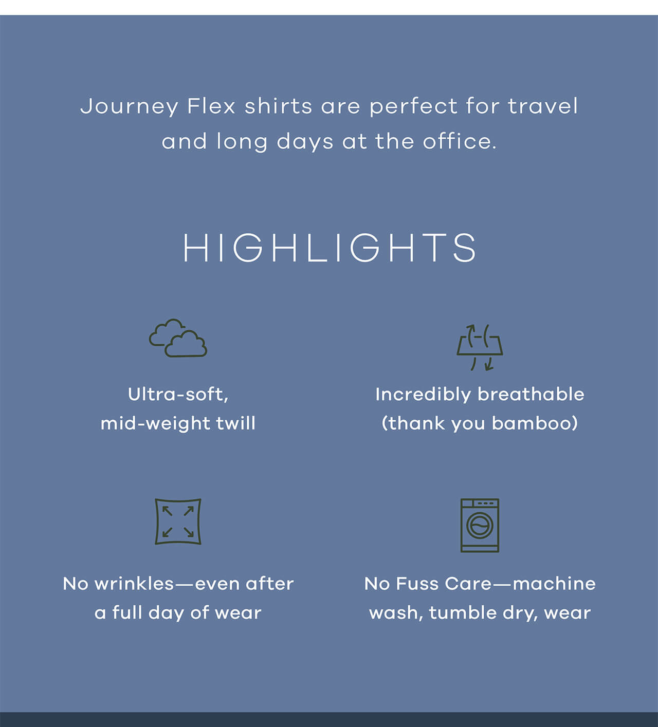 Journey Flex Shirts Are Perfect For Travel And Long Days At The Office. | HIGHLIGHTS : Ultra-Soft, Mid-Weight Twill, Incredibly Breathable — (Thank You, Bamboo), Wrinkle-Free — Even After A Full Day Of Wear , No-Fuss Care — Machine Wash, Tumble Dry, Wear.