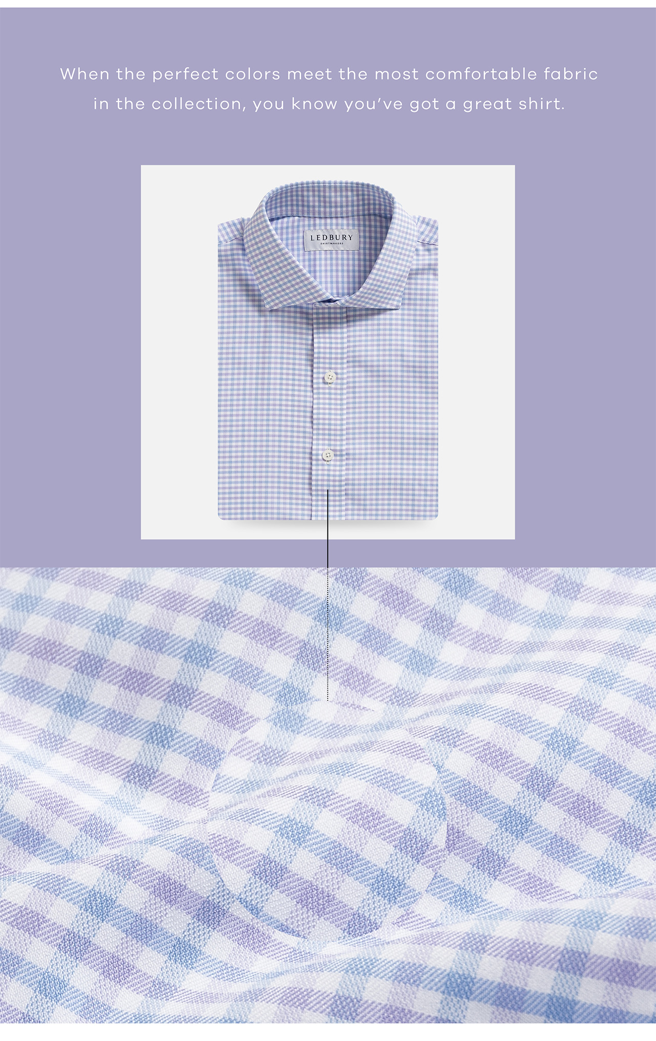 When the perfect colors meet the most comfortable fabric in the collection, you know you've got a great shirt.