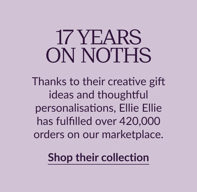 17 years on NOTHS. Thanks to their creative gift ideas and thoughtful personalisations, Ellie Ellie has fulfilled over 420,000 orders on our marketplace. Shop their collection