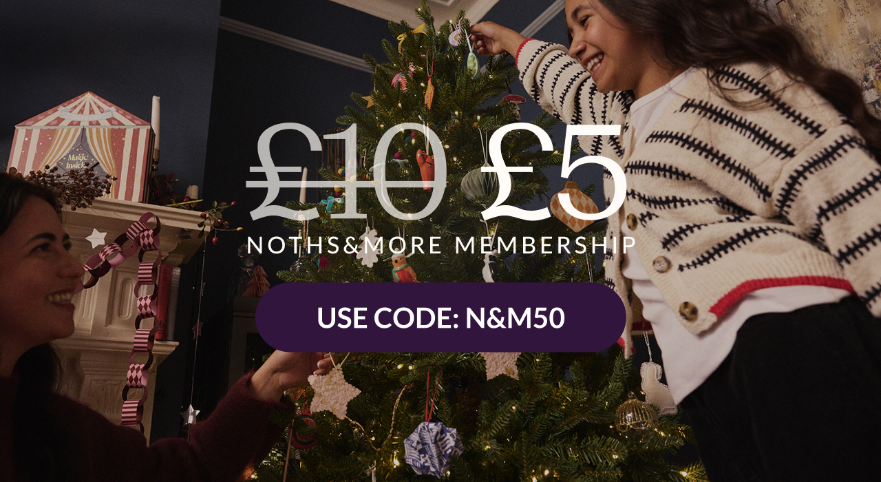 £5 NOTHS & MORE Membership. Use code: N&M50