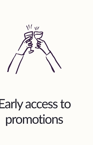 Early access to promotions 