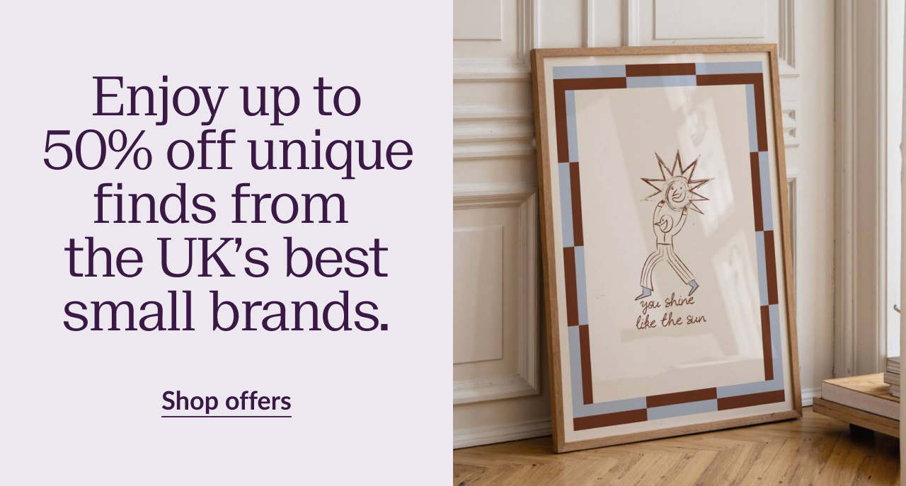 Enjoy up to 50% off unique finds from the UK's best small brands. Shop offers
