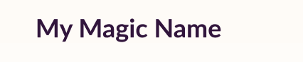 My Magic Name