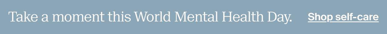 Take a moment this World Mental Health Day. Shop self-care