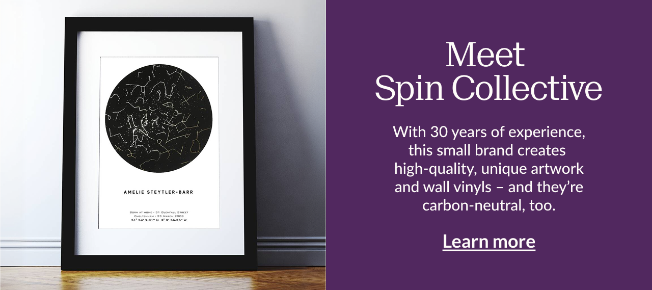Meet Spin Collective. With 30 years of experience, this small brand creates high-quality, unique artwork and wall vinyls - and they're carbon-neutral too. Learn more