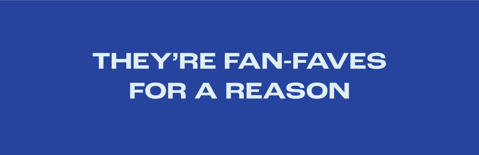 They're Fan-Faves For A Reason