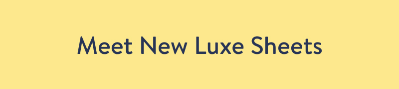 Meet New Luxe Sheets