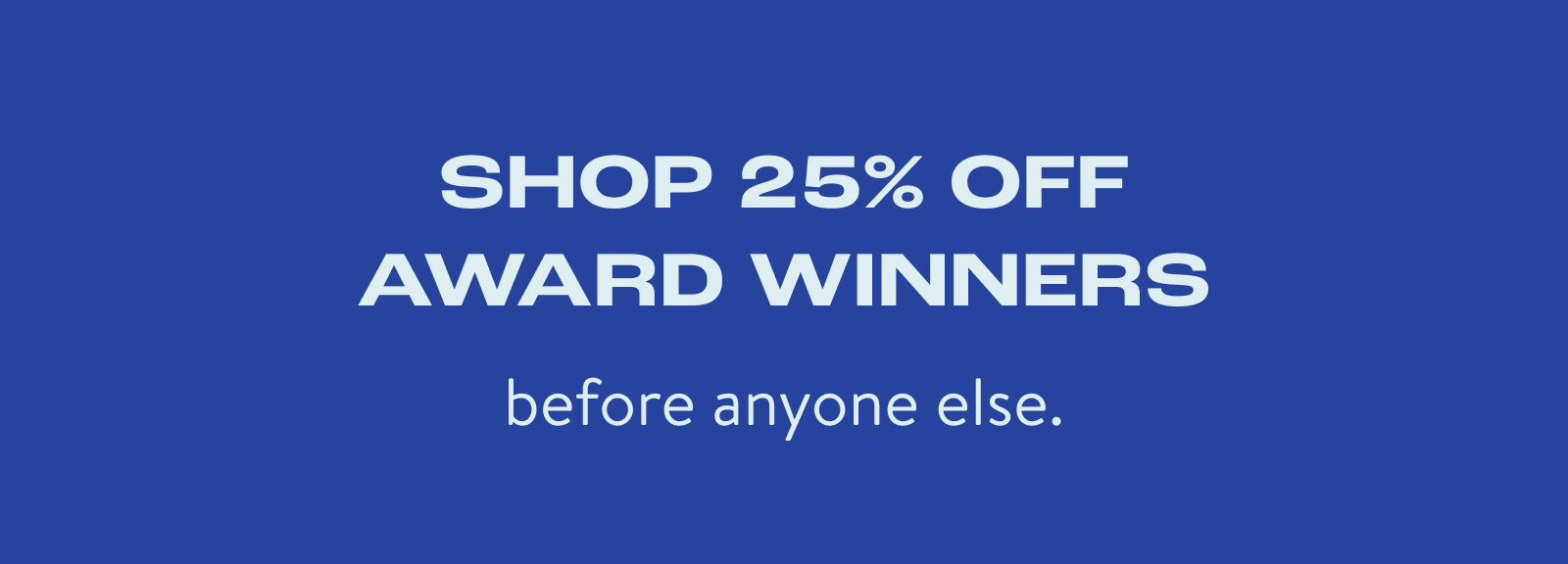 Shop 25% Off Award Winners