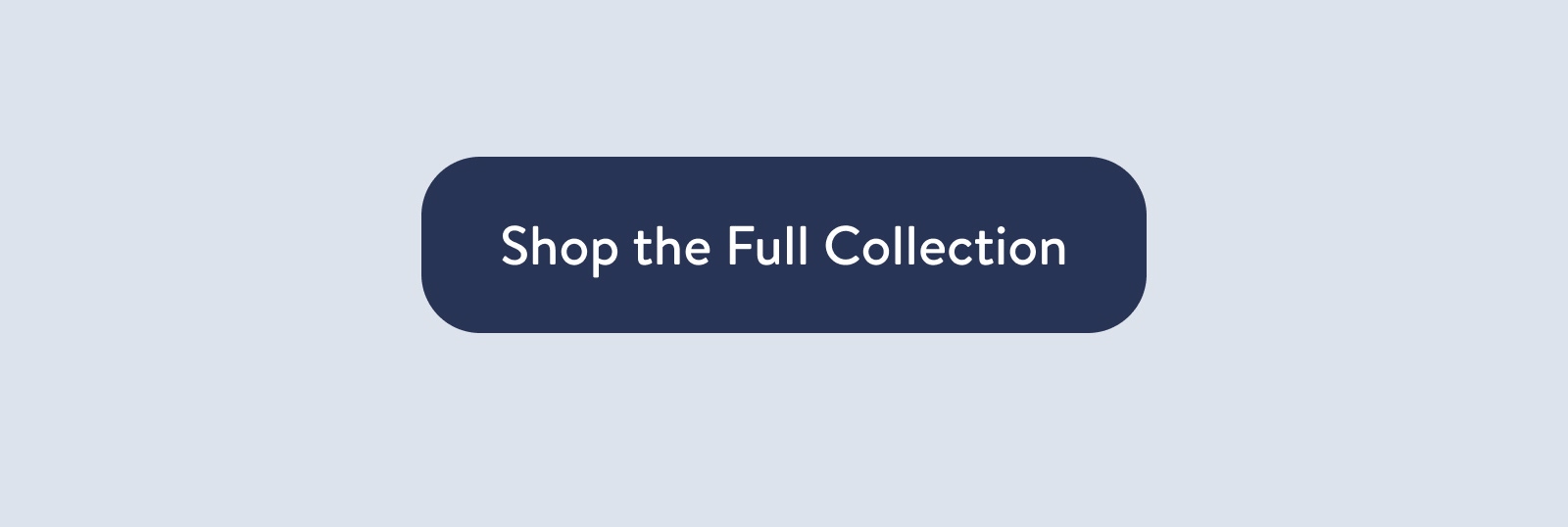 Shop the Full Collection