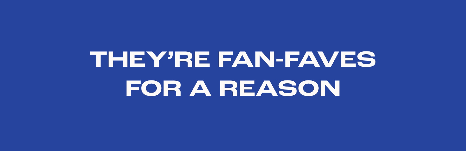 They're Fan-Faves For A Reason